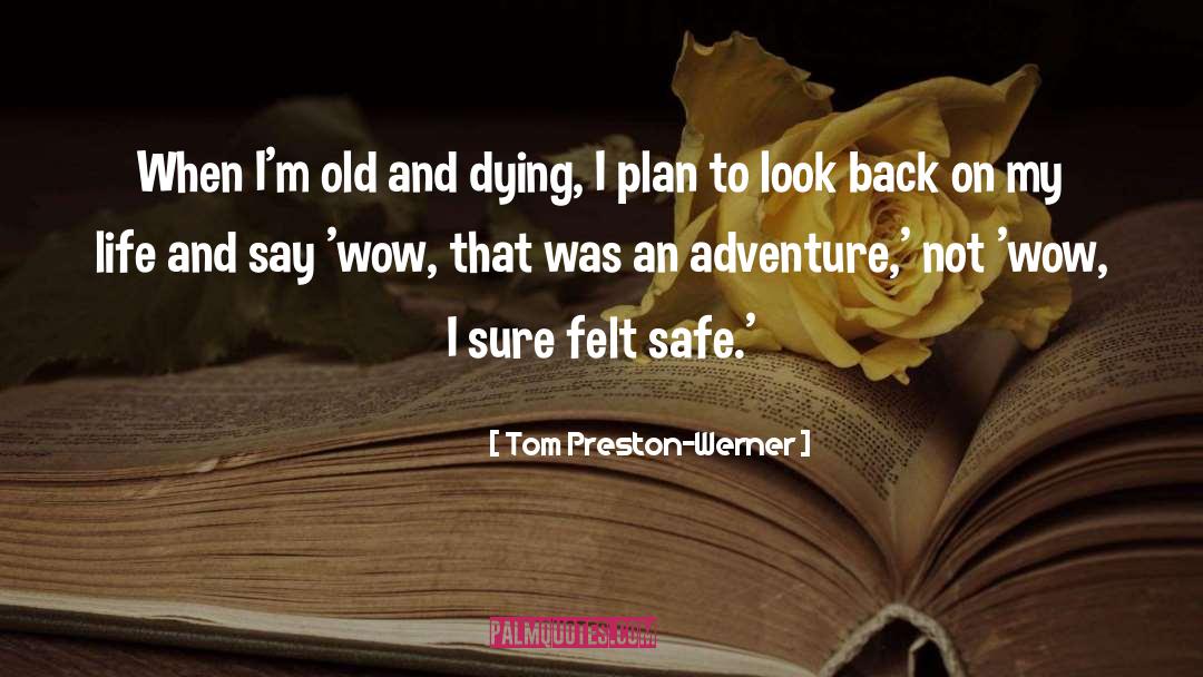 Tom Preston-Werner Quotes: When I'm old and dying,