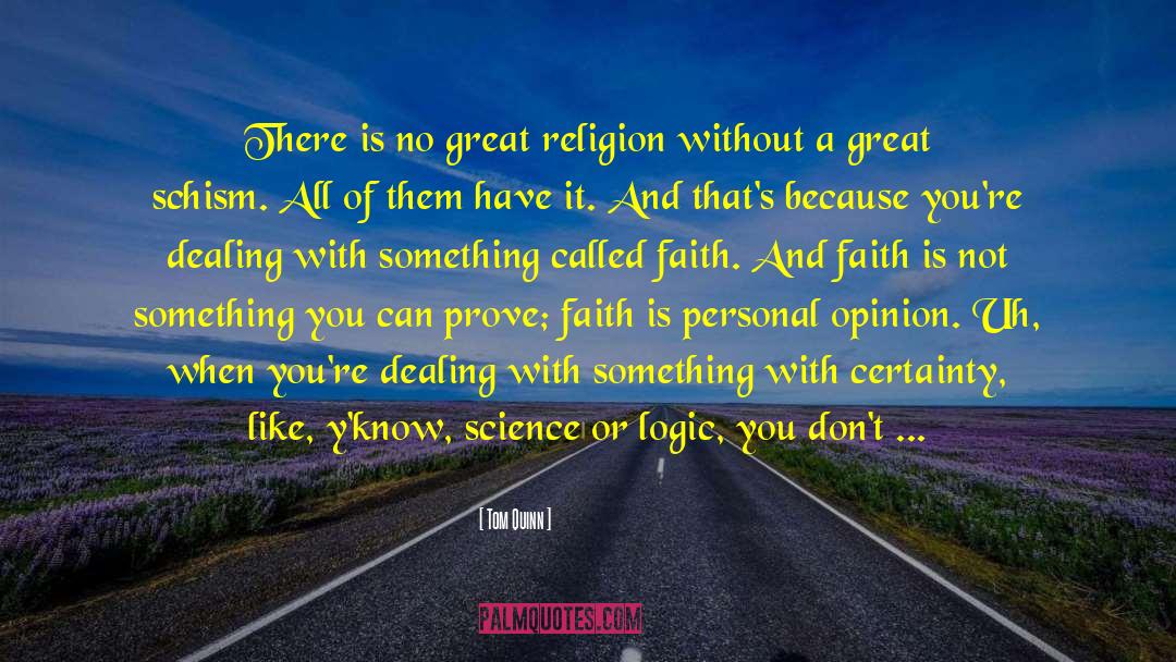 Tom Quinn Quotes: There is no great religion