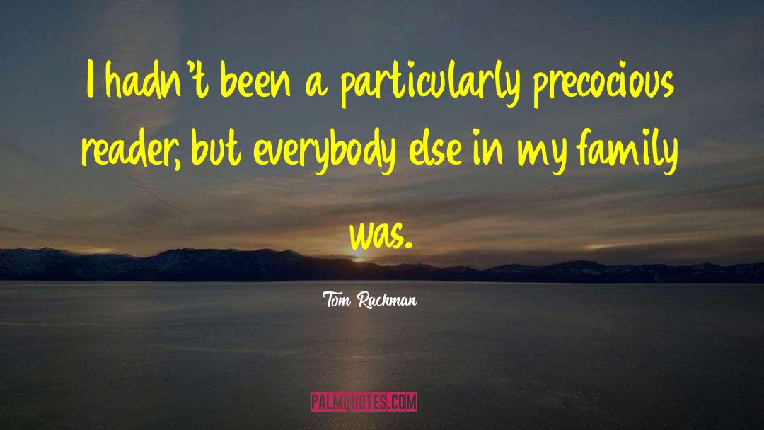 Tom Rachman Quotes: I hadn't been a particularly