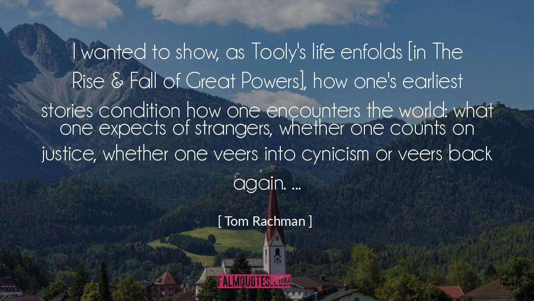 Tom Rachman Quotes: I wanted to show, as