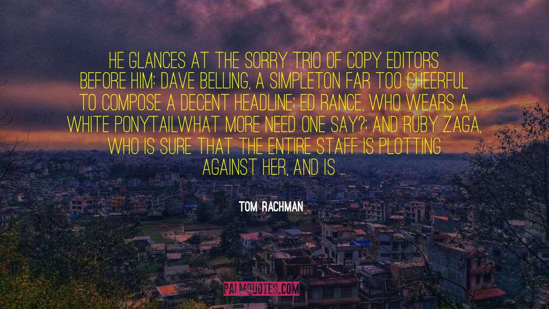 Tom Rachman Quotes: He glances at the sorry
