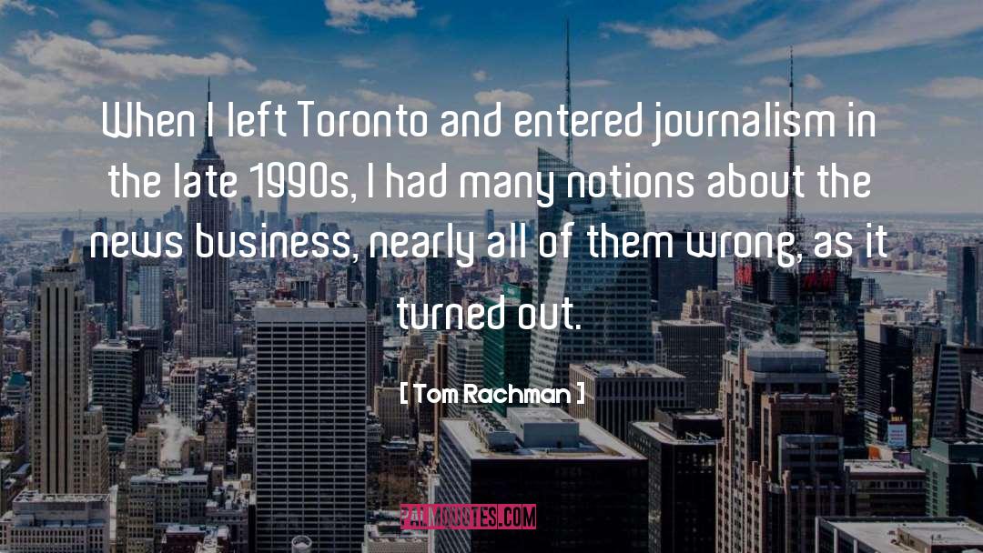 Tom Rachman Quotes: When I left Toronto and