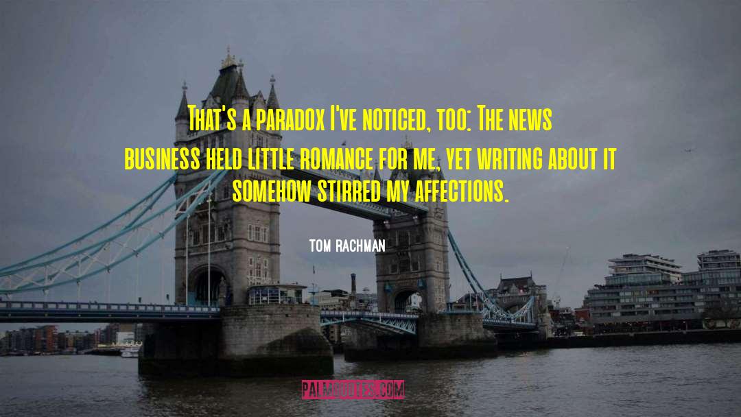 Tom Rachman Quotes: That's a paradox I've noticed,