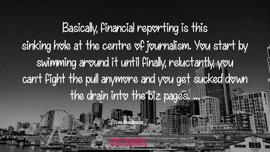 Tom Rachman Quotes: Basically, financial reporting is this