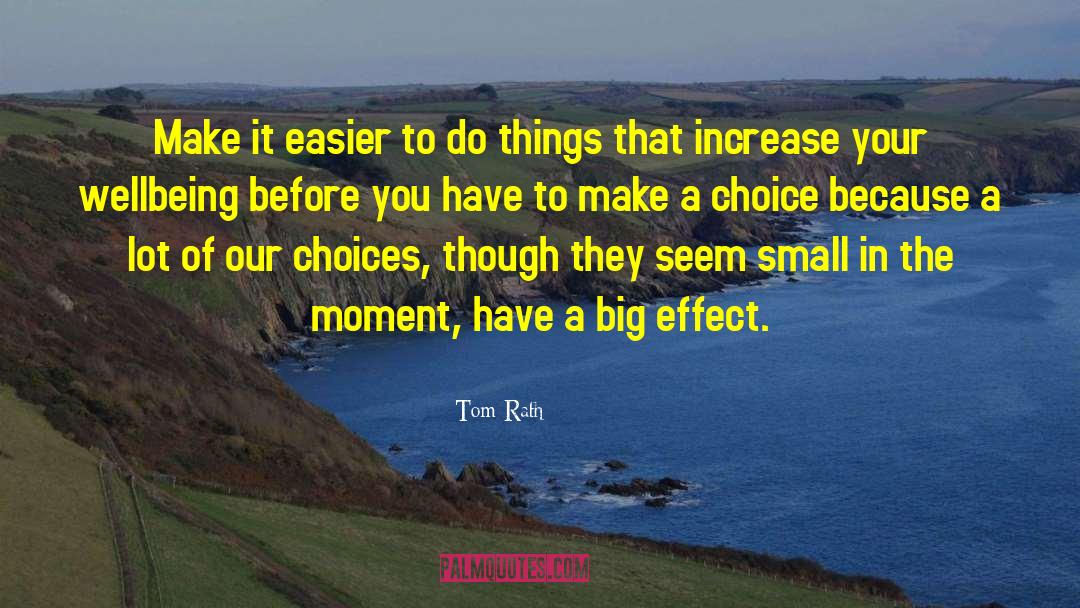 Tom Rath Quotes: Make it easier to do
