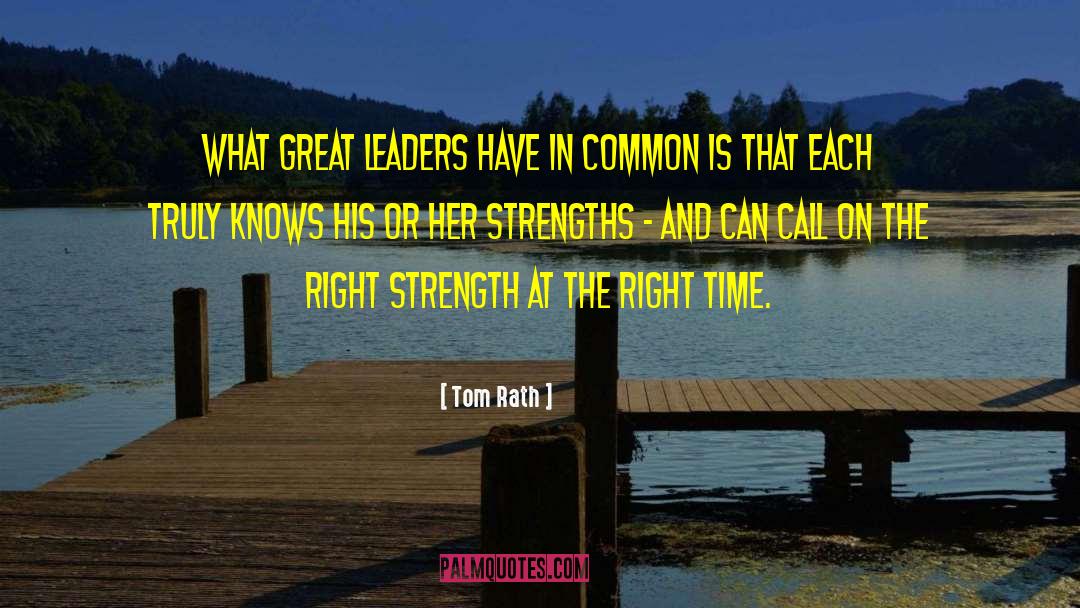 Tom Rath Quotes: What great leaders have in