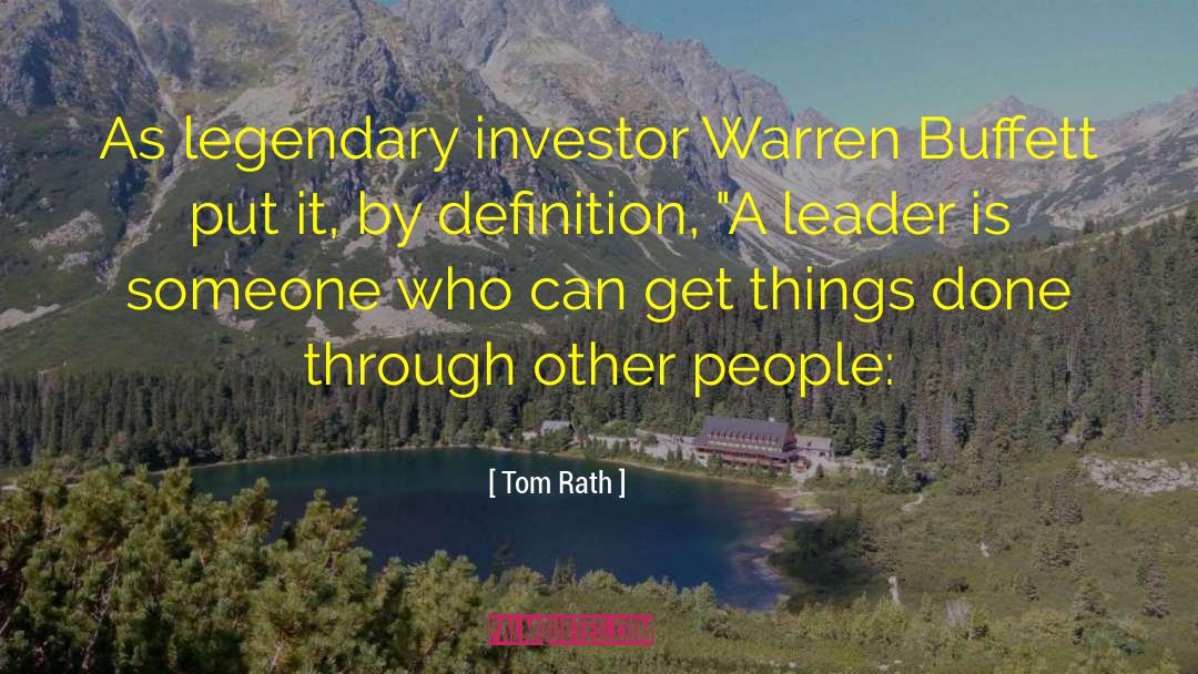 Tom Rath Quotes: As legendary investor Warren Buffett