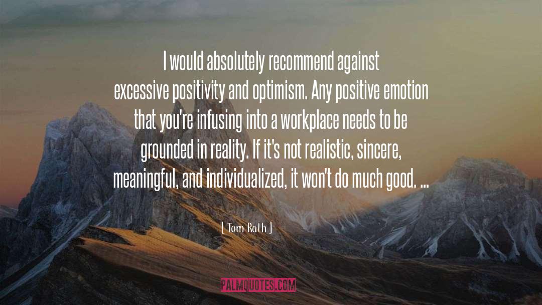 Tom Rath Quotes: I would absolutely recommend against