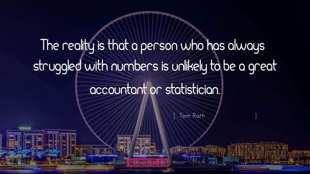 Tom Rath Quotes: The reality is that a