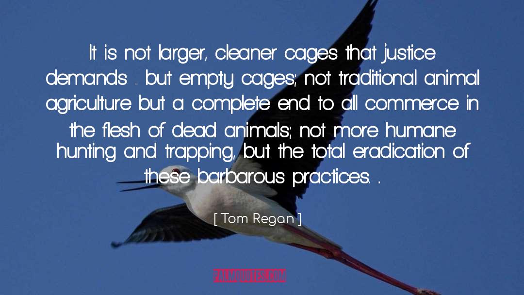 Tom Regan Quotes: It is not larger, cleaner