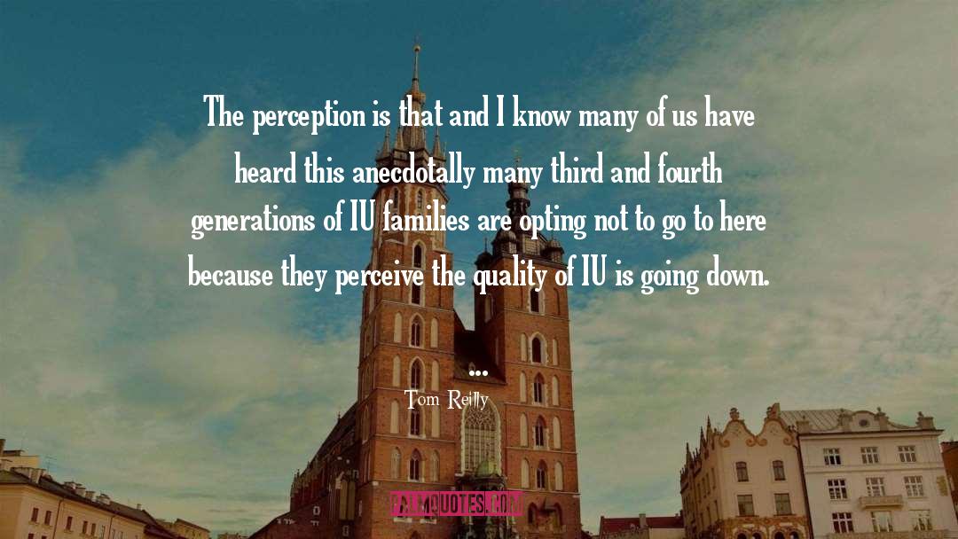 Tom Reilly Quotes: The perception is that <br>