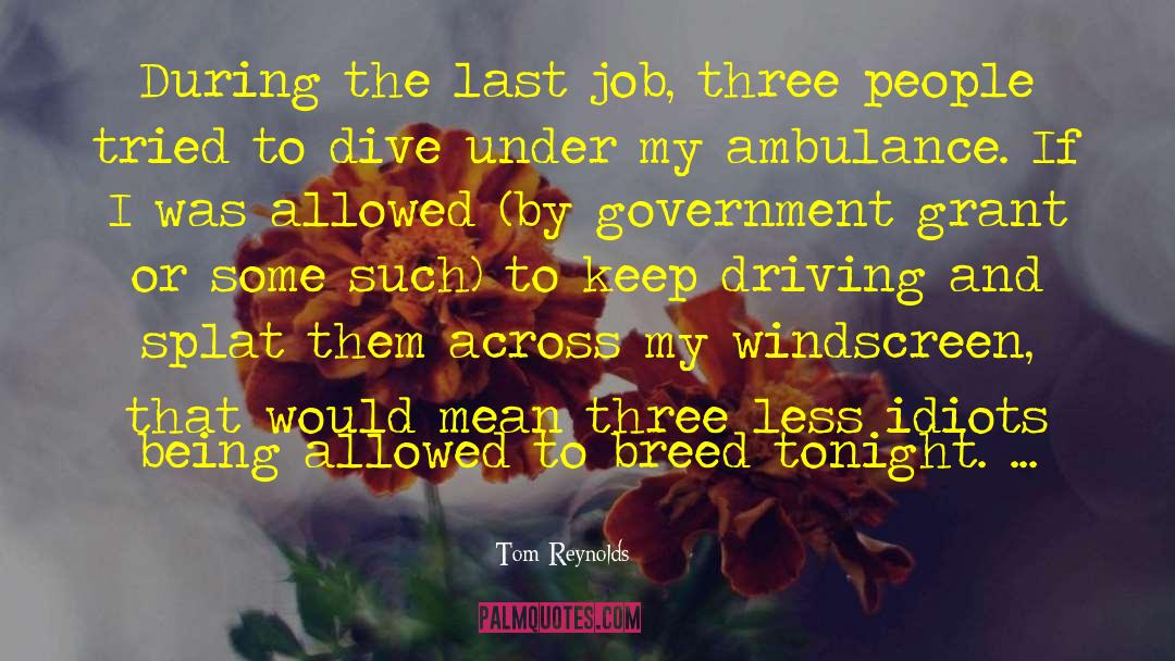Tom Reynolds Quotes: During the last job, three