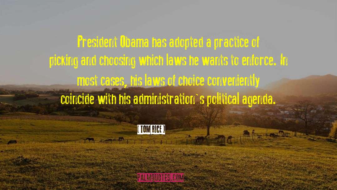 Tom Rice Quotes: President Obama has adopted a
