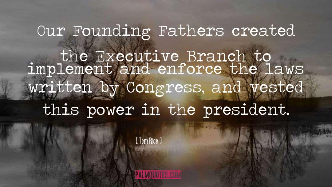 Tom Rice Quotes: Our Founding Fathers created the