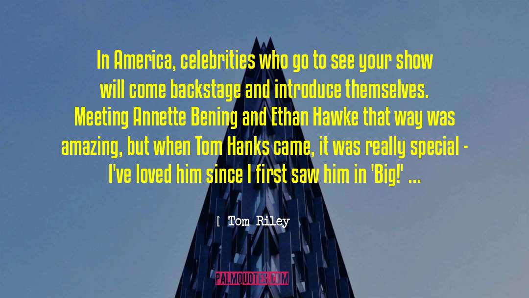 Tom Riley Quotes: In America, celebrities who go