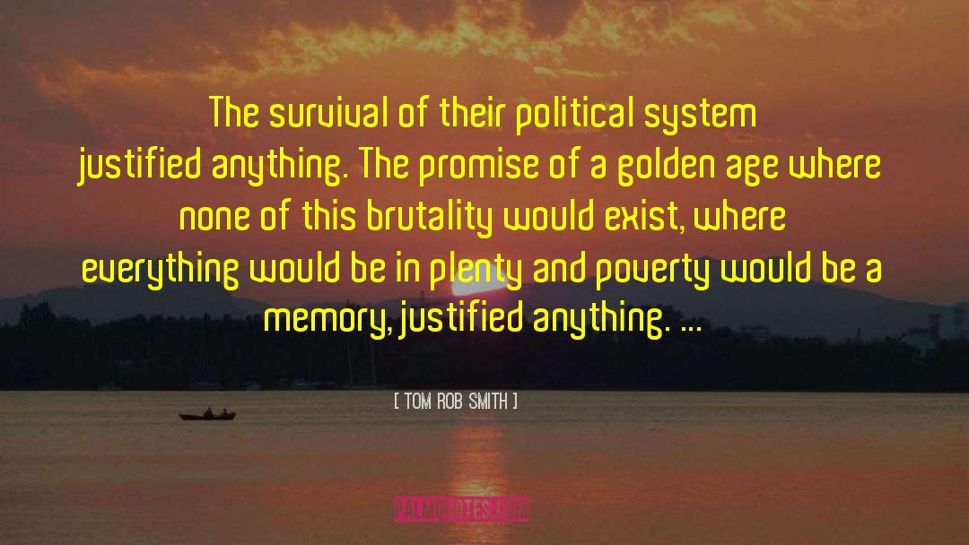 Tom Rob Smith Quotes: The survival of their political