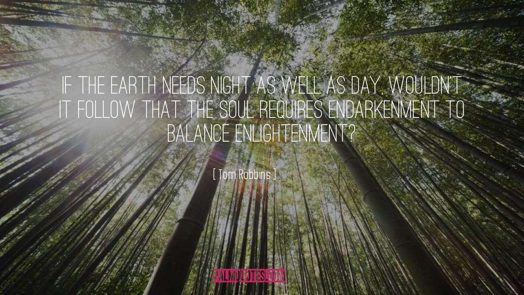 Tom Robbins Quotes: If the earth needs night