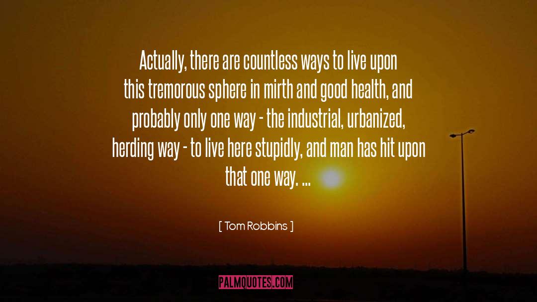 Tom Robbins Quotes: Actually, there are countless ways