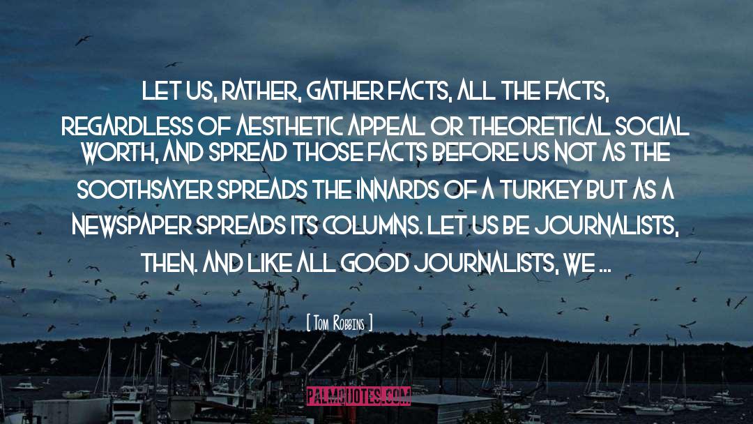 Tom Robbins Quotes: Let us, rather, gather facts,