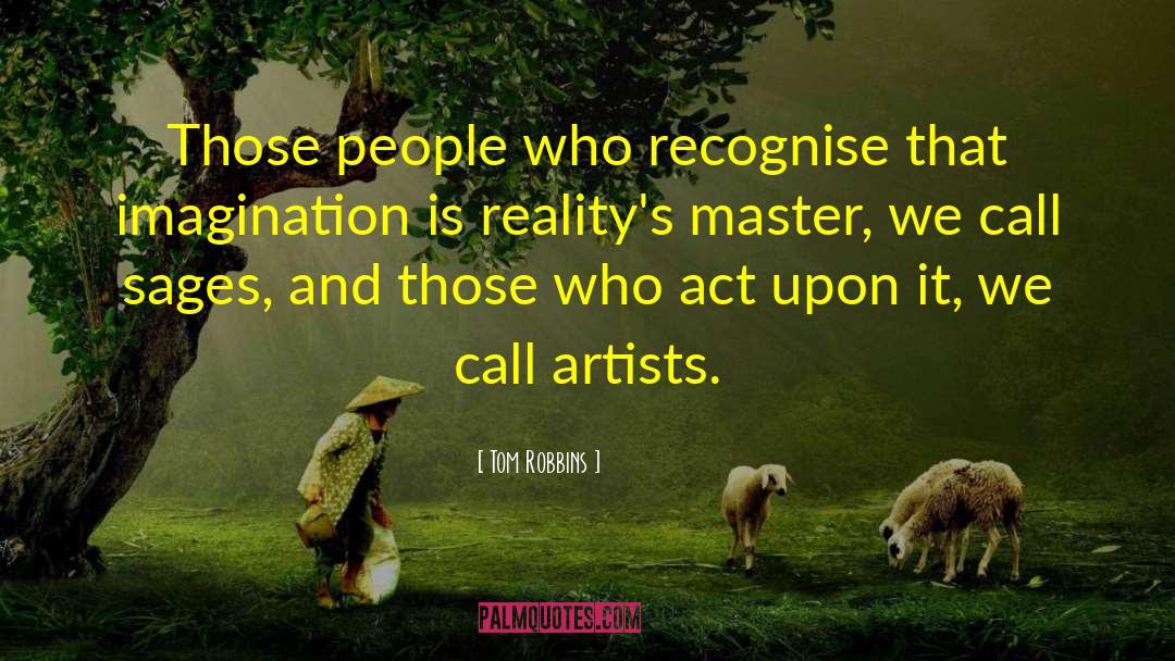 Tom Robbins Quotes: Those people who recognise that
