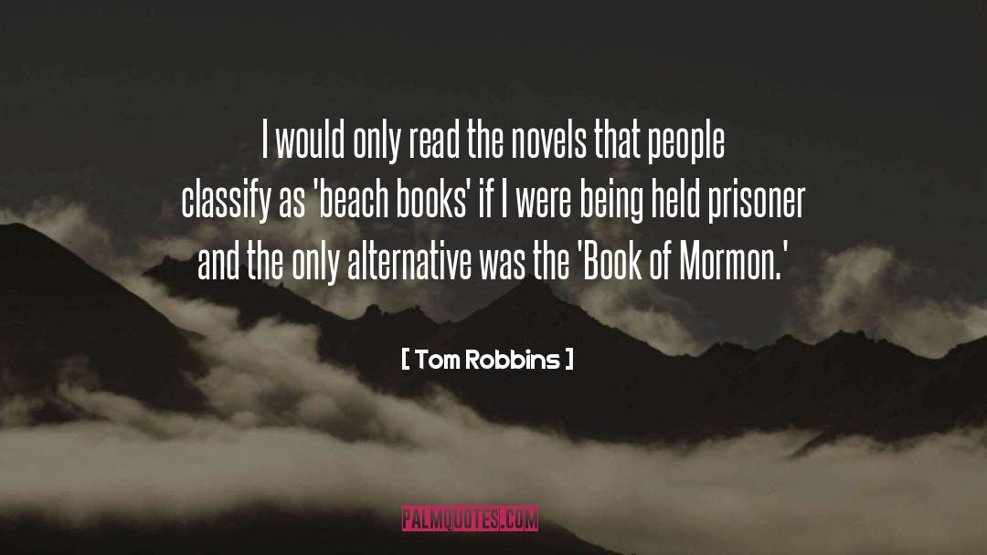 Tom Robbins Quotes: I would only read the