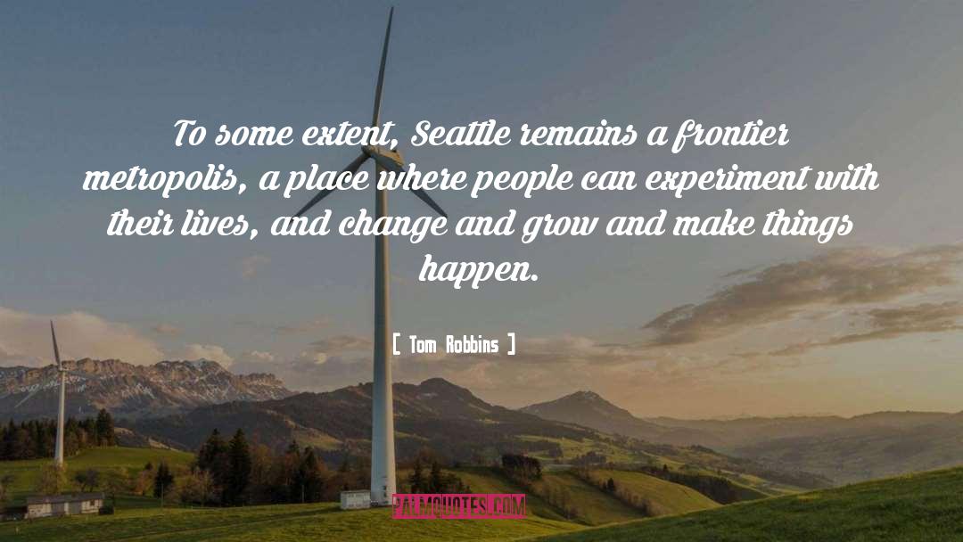 Tom Robbins Quotes: To some extent, Seattle remains