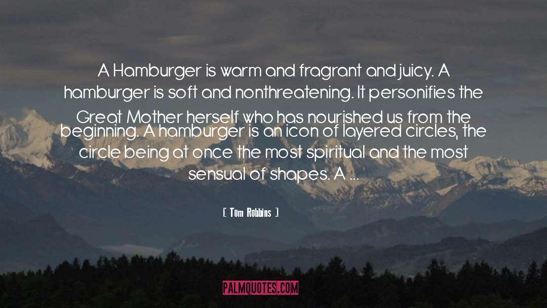 Tom Robbins Quotes: A Hamburger is warm and