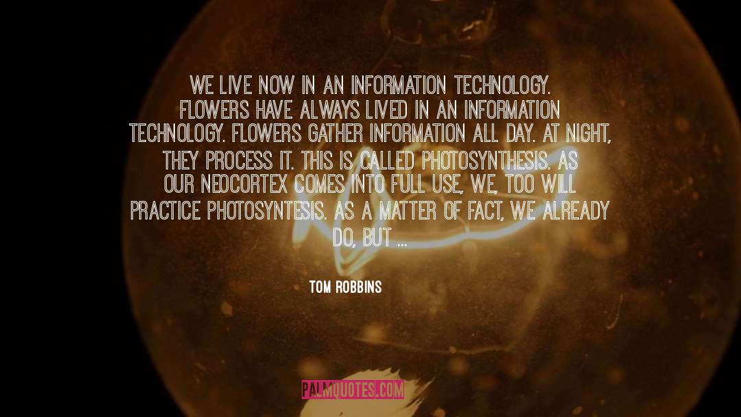 Tom Robbins Quotes: We live now in an
