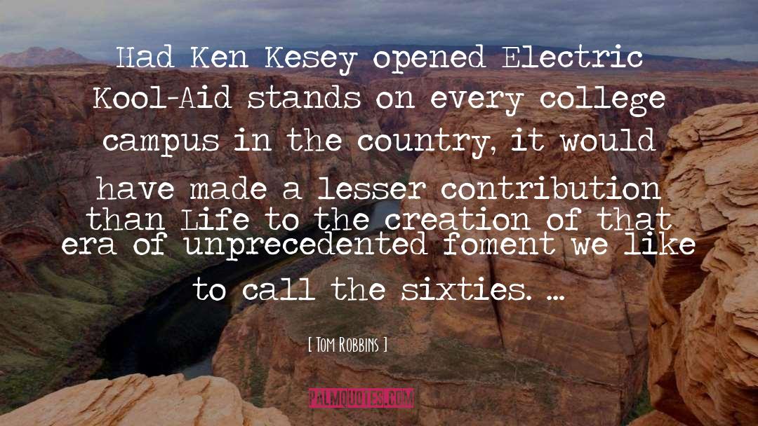 Tom Robbins Quotes: Had Ken Kesey opened Electric