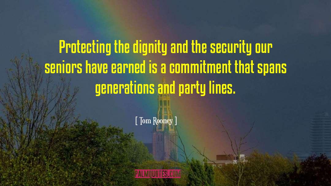 Tom Rooney Quotes: Protecting the dignity and the