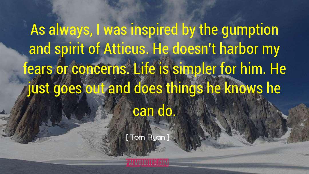 Tom Ryan Quotes: As always, I was inspired