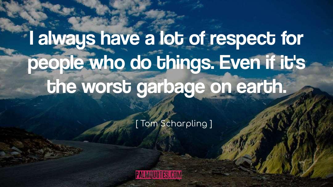 Tom Scharpling Quotes: I always have a lot