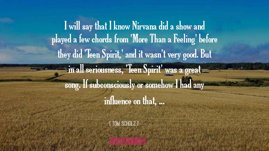 Tom Scholz Quotes: I will say that I