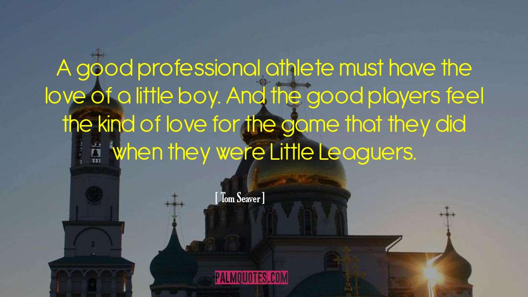 Tom Seaver Quotes: A good professional athlete must