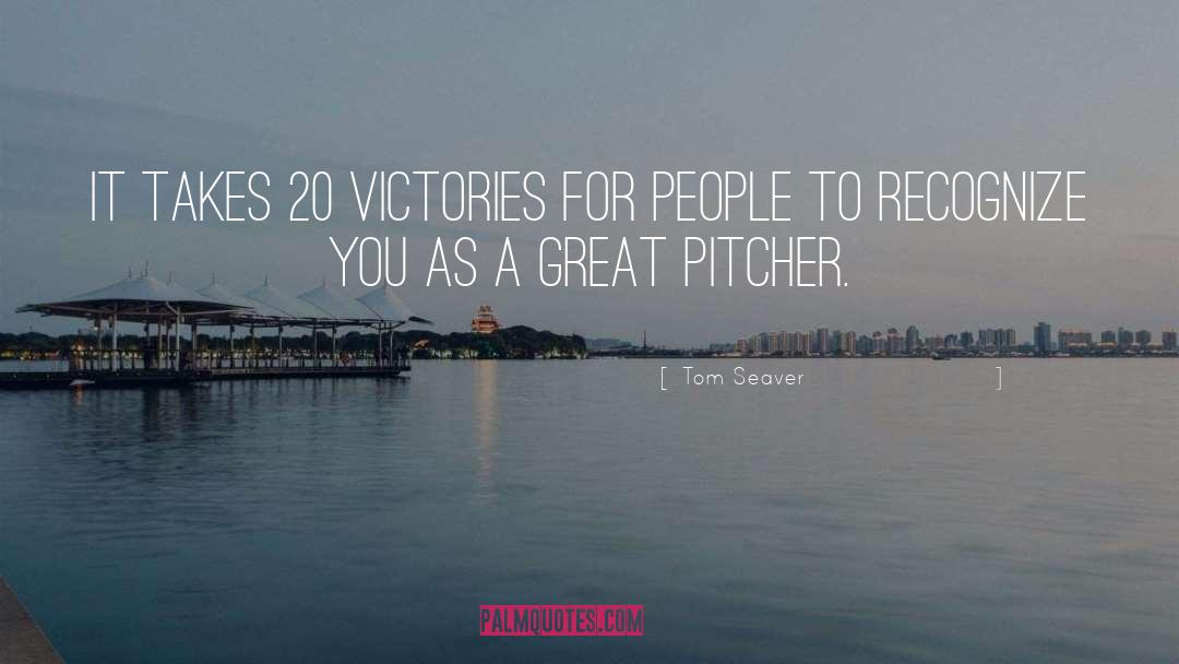 Tom Seaver Quotes: It takes 20 victories for