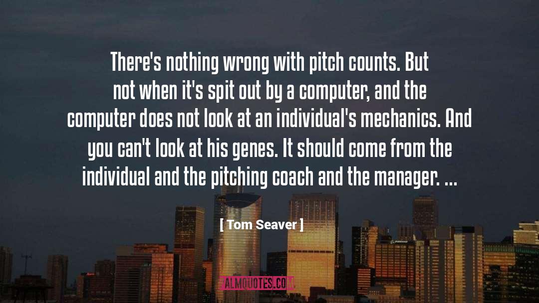 Tom Seaver Quotes: There's nothing wrong with pitch