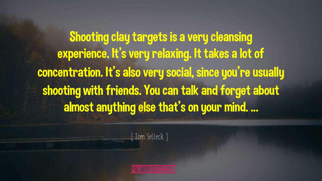 Tom Selleck Quotes: Shooting clay targets is a