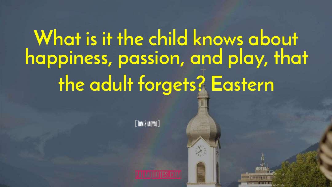 Tom Shadyac Quotes: What is it the child