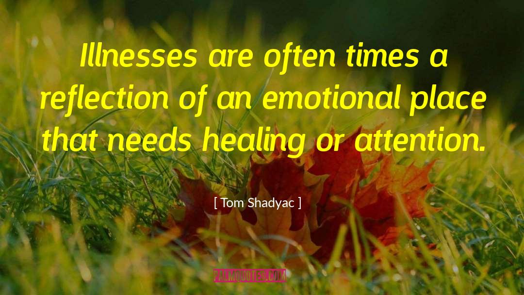 Tom Shadyac Quotes: Illnesses are often times a