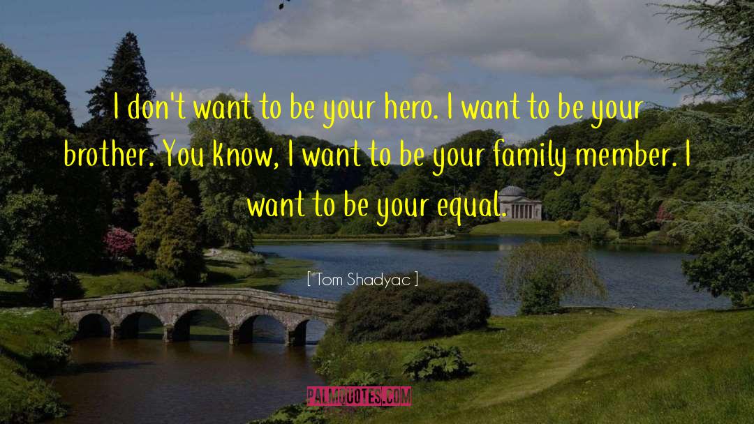 Tom Shadyac Quotes: I don't want to be