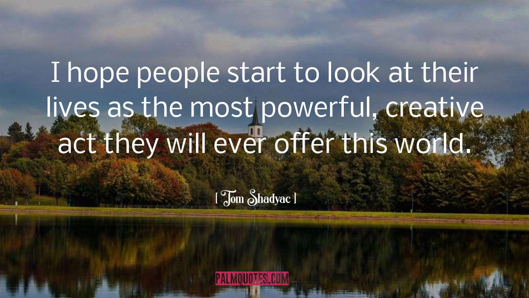 Tom Shadyac Quotes: I hope people start to