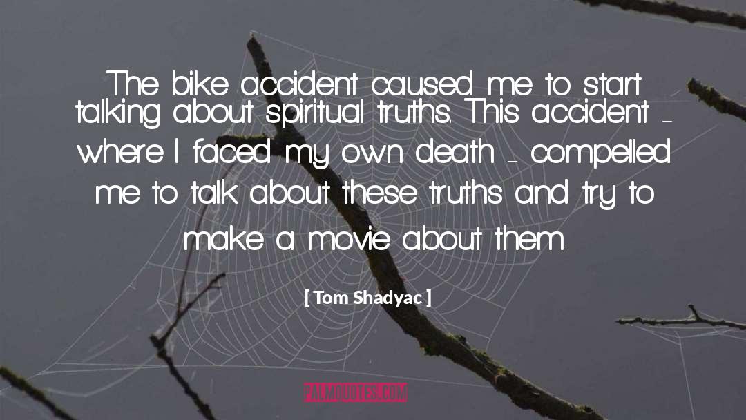 Tom Shadyac Quotes: The bike accident caused me