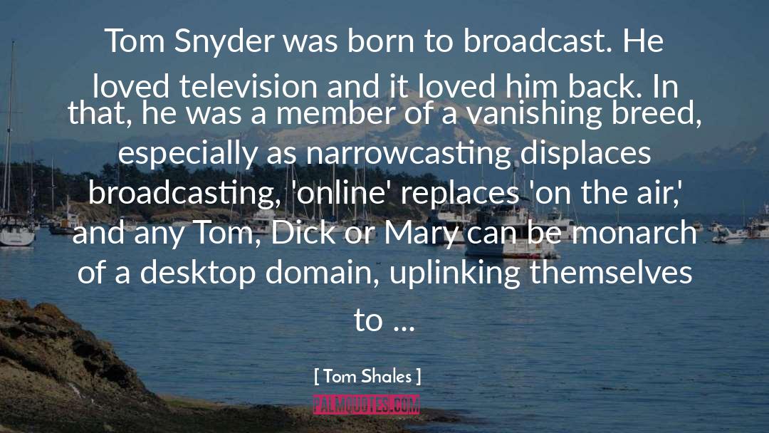 Tom Shales Quotes: Tom Snyder was born to