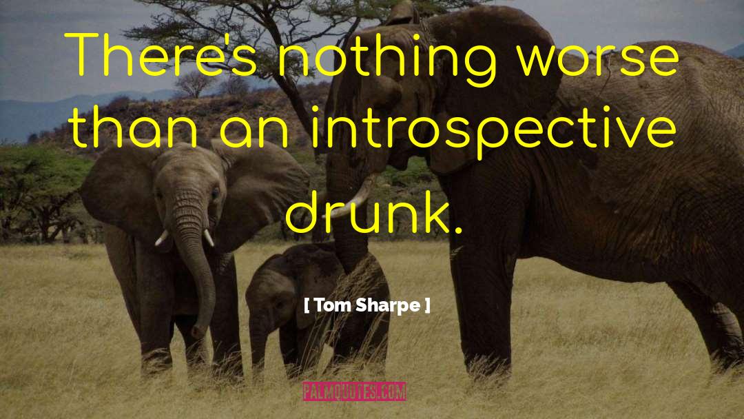 Tom Sharpe Quotes: There's nothing worse than an