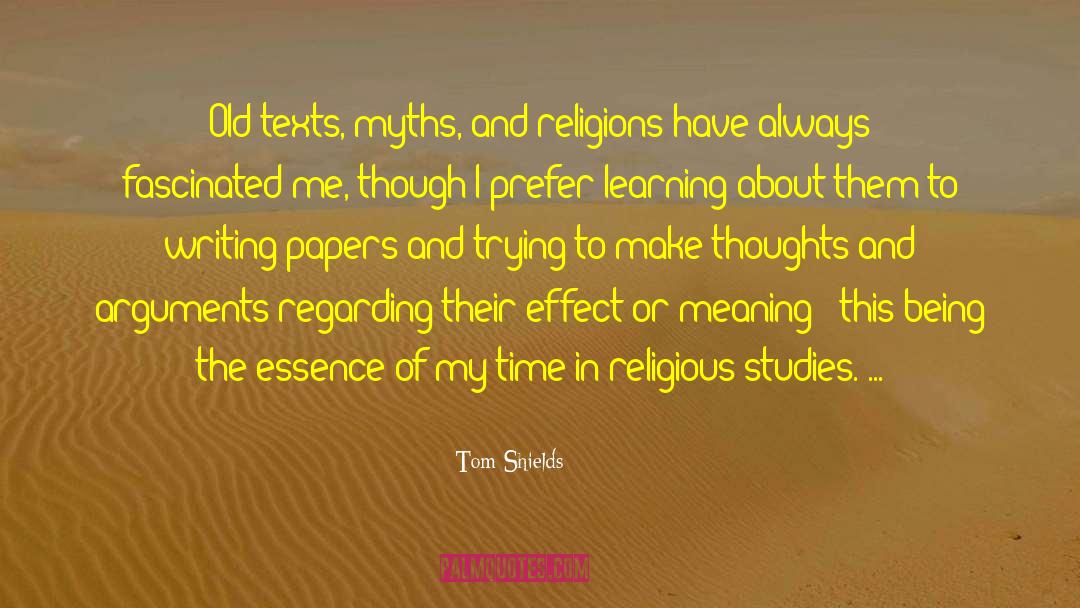 Tom Shields Quotes: Old texts, myths, and religions