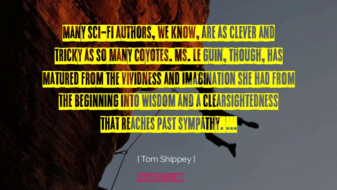 Tom Shippey Quotes: Many sci-fi authors, we know,