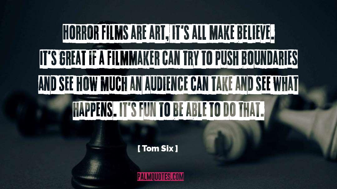 Tom Six Quotes: Horror films are art, it's