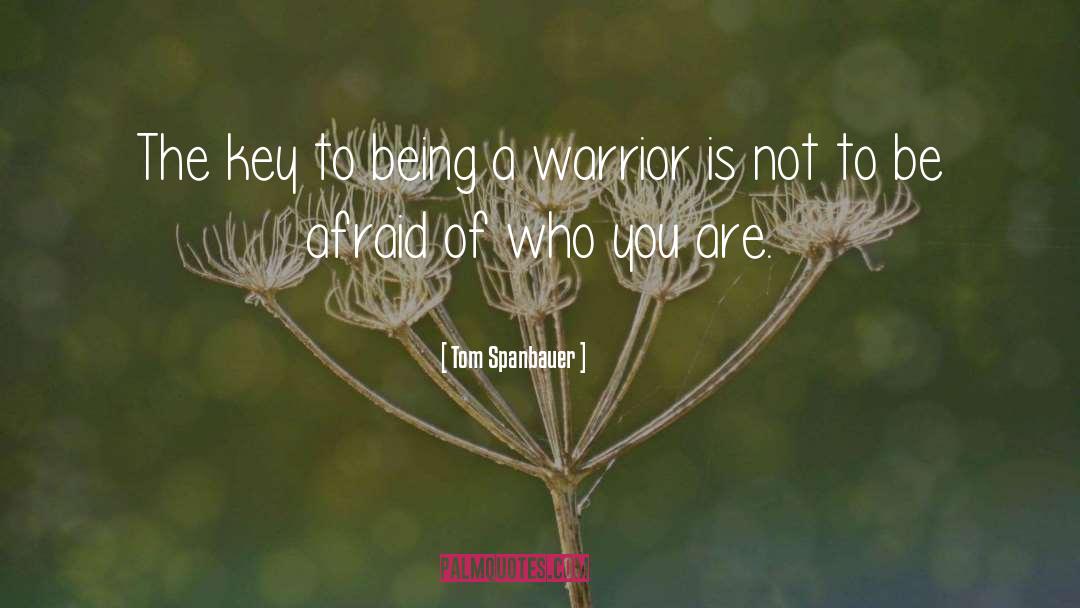Tom Spanbauer Quotes: The key to being a