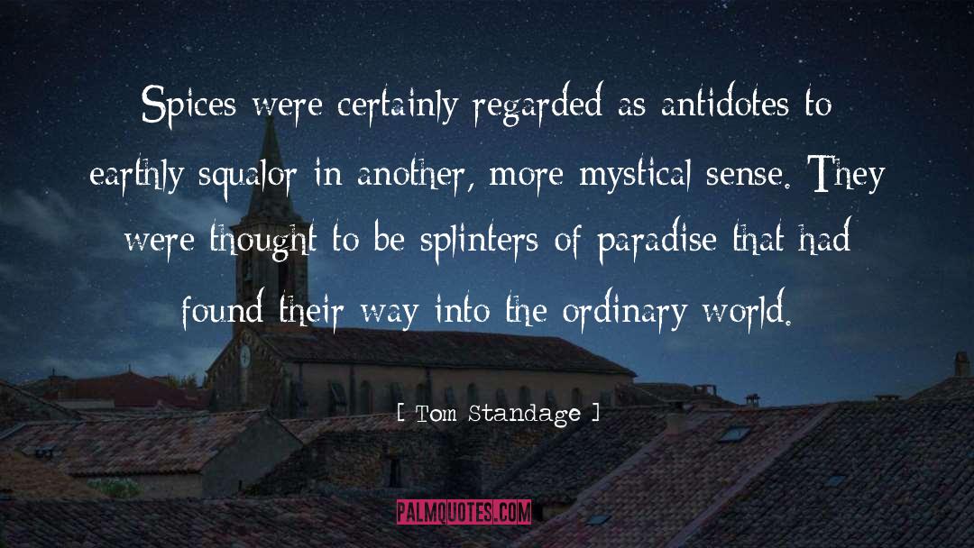 Tom Standage Quotes: Spices were certainly regarded as