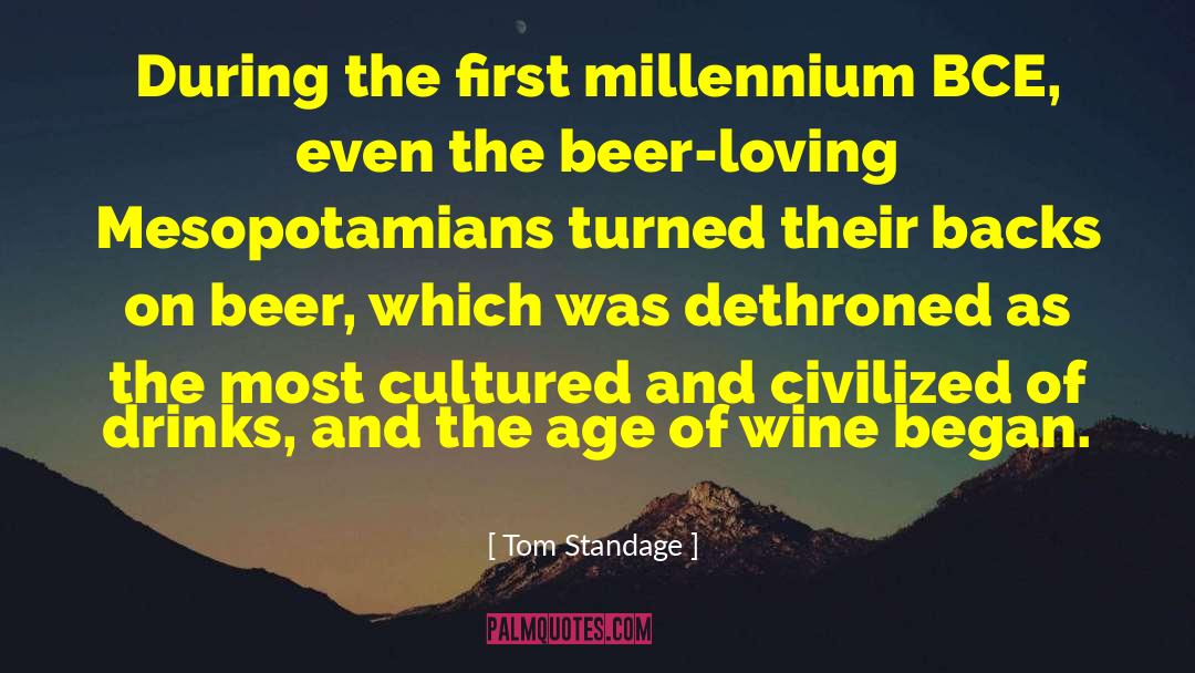 Tom Standage Quotes: During the first millennium BCE,